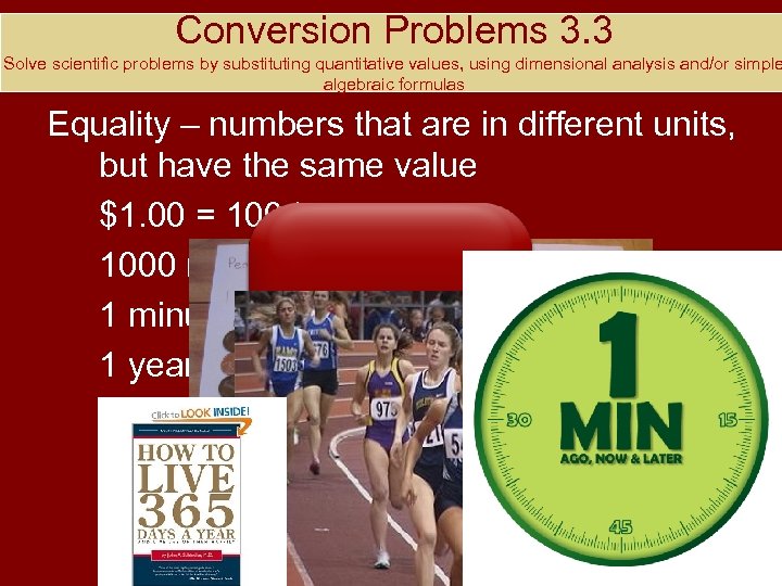 Conversion Problems 3. 3 Solve scientific problems by substituting quantitative values, using dimensional analysis