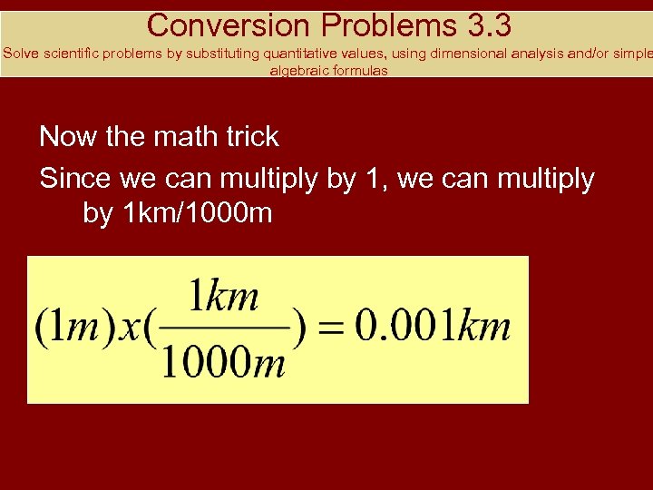 Conversion Problems 3. 3 Solve scientific problems by substituting quantitative values, using dimensional analysis