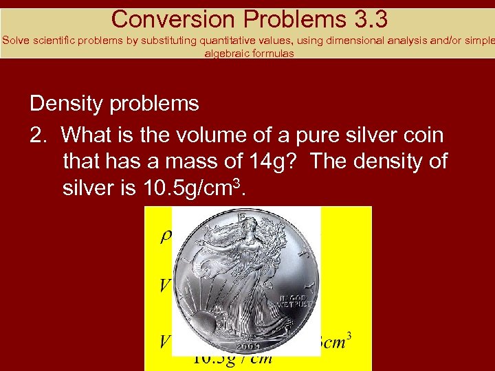 Conversion Problems 3. 3 Solve scientific problems by substituting quantitative values, using dimensional analysis