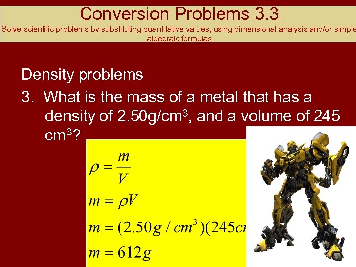 Conversion Problems 3. 3 Solve scientific problems by substituting quantitative values, using dimensional analysis