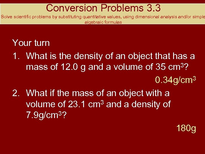 Conversion Problems 3. 3 Solve scientific problems by substituting quantitative values, using dimensional analysis