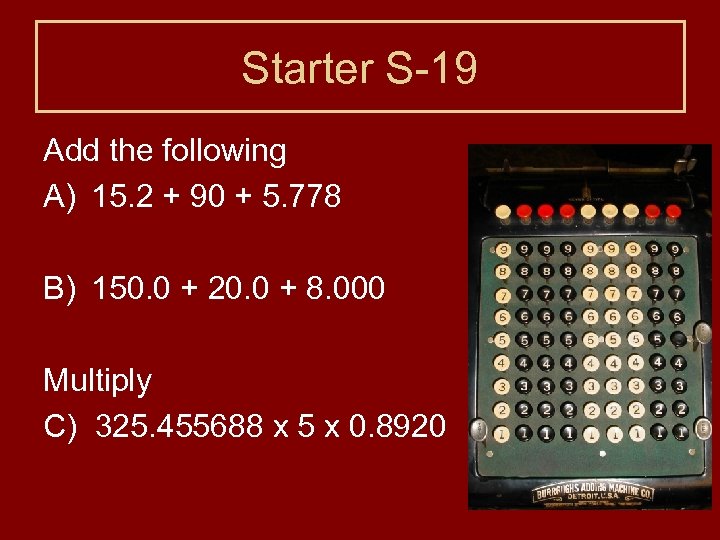 Starter S-19 Add the following A) 15. 2 + 90 + 5. 778 B)