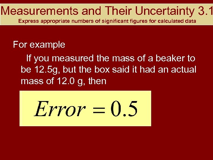 Measurements and Their Uncertainty 3. 1 Express appropriate numbers of significant figures for calculated