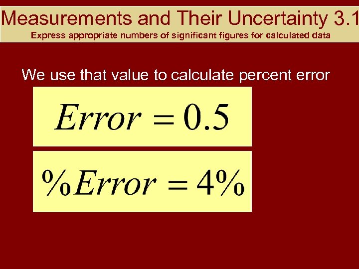 Measurements and Their Uncertainty 3. 1 Express appropriate numbers of significant figures for calculated