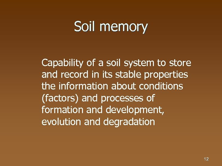 Soil memory Capability of a soil system to store and record in its stable