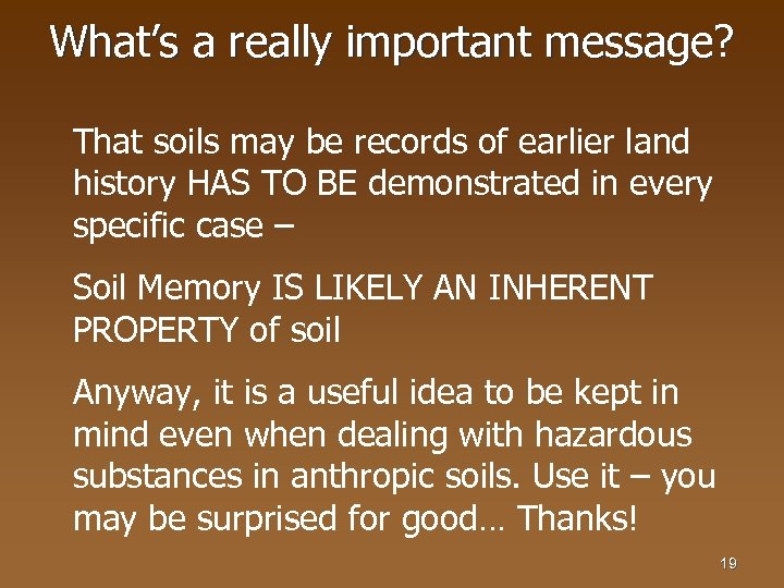 What’s a really important message? That soils may be records of earlier land history