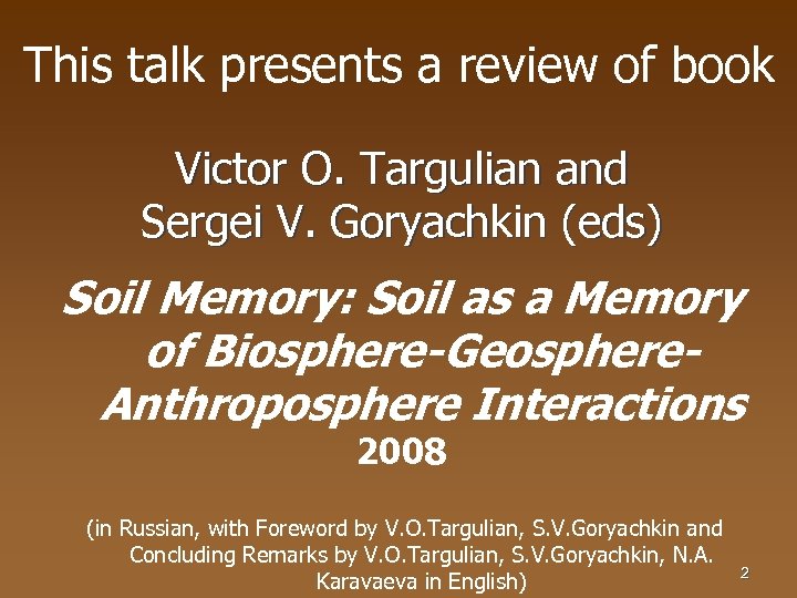 This talk presents a review of book Victor O. Targulian and Sergei V. Goryachkin
