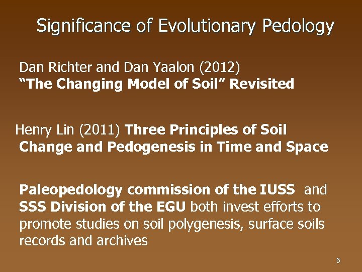 Significance of Evolutionary Pedology Dan Richter and Dan Yaalon (2012) “The Changing Model of