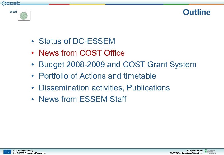 Outline ESSEM • • • Status of DC-ESSEM News from COST Office Budget 2008