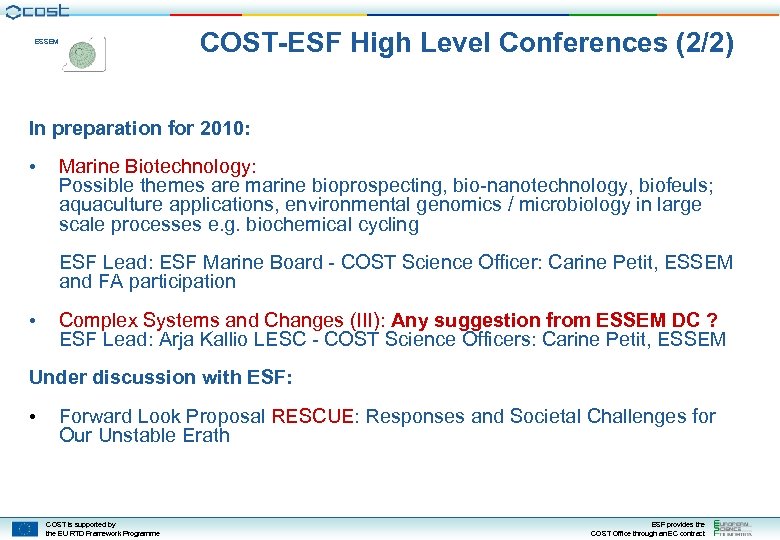 ESSEM COST-ESF High Level Conferences (2/2) In preparation for 2010: • Marine Biotechnology: Possible