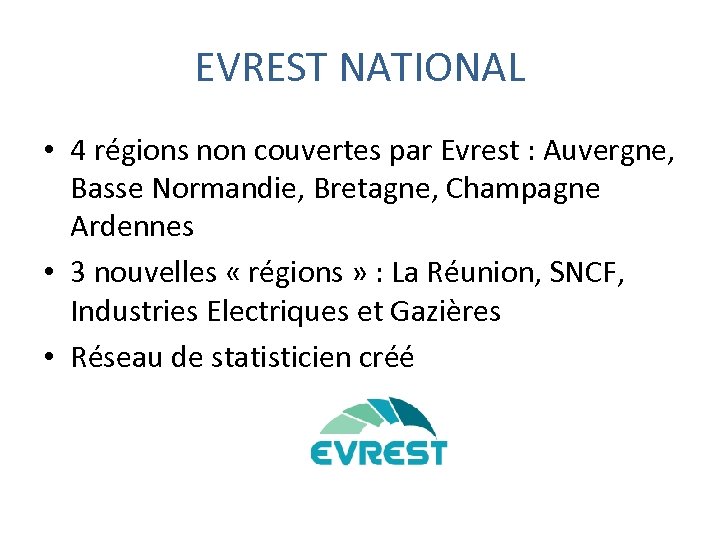EVREST NATIONAL • 4 régions non couvertes par Evrest : Auvergne, Basse Normandie, Bretagne,