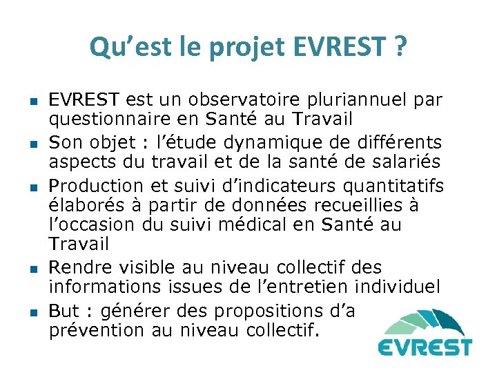 Qu’est le projet EVREST ? n n n EVREST est un observatoire pluriannuel par