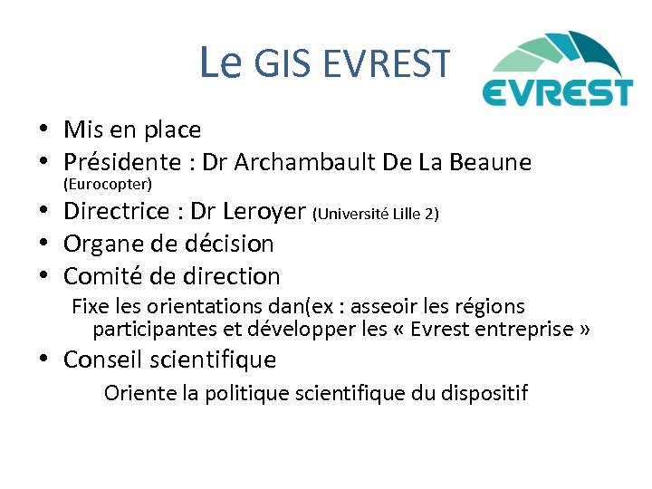 Le GIS EVREST • Mis en place • Présidente : Dr Archambault De La