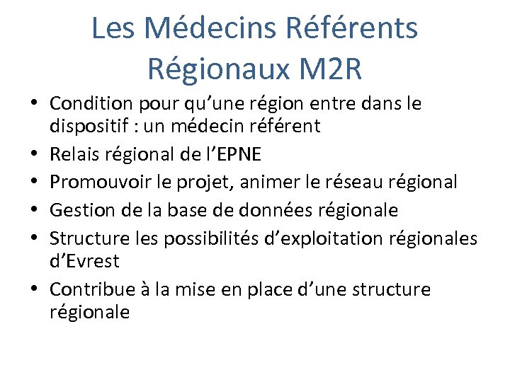 Les Médecins Référents Régionaux M 2 R • Condition pour qu’une région entre dans