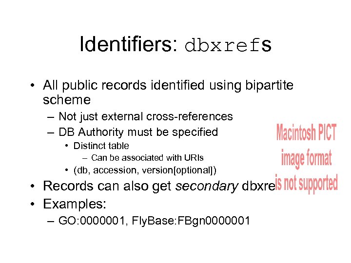 Identifiers: dbxrefs • All public records identified using bipartite scheme – Not just external