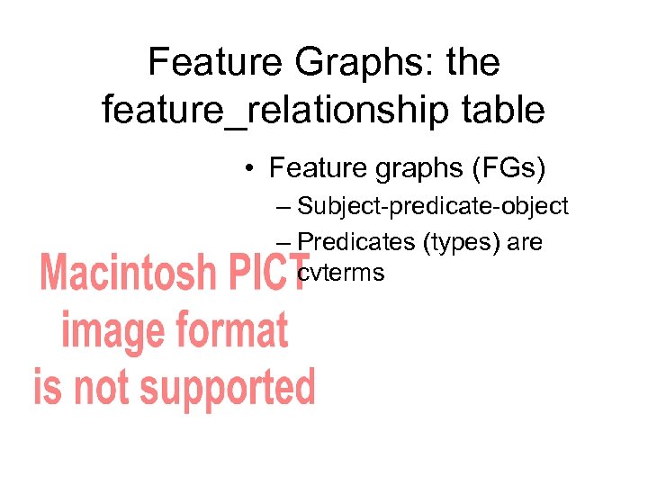 Feature Graphs: the feature_relationship table • Feature graphs (FGs) – Subject-predicate-object – Predicates (types)