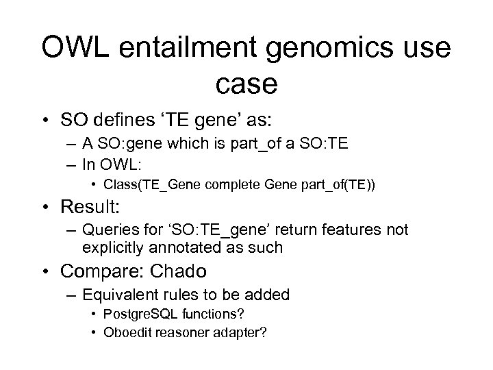 OWL entailment genomics use case • SO defines ‘TE gene’ as: – A SO: