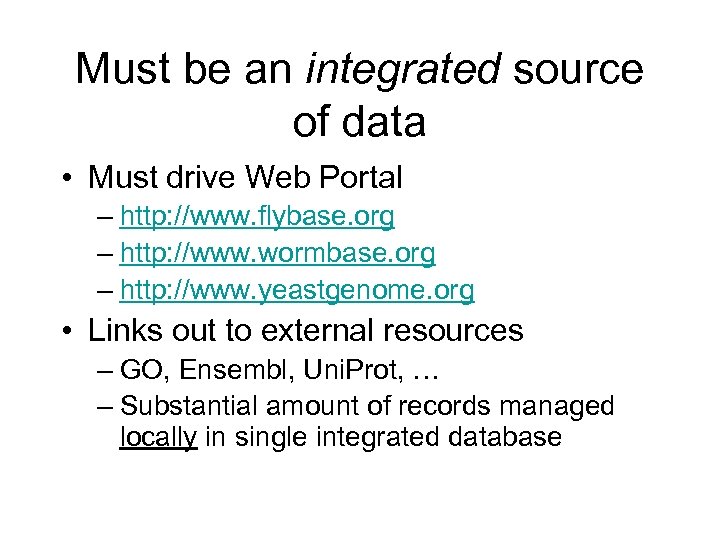 Must be an integrated source of data • Must drive Web Portal – http: