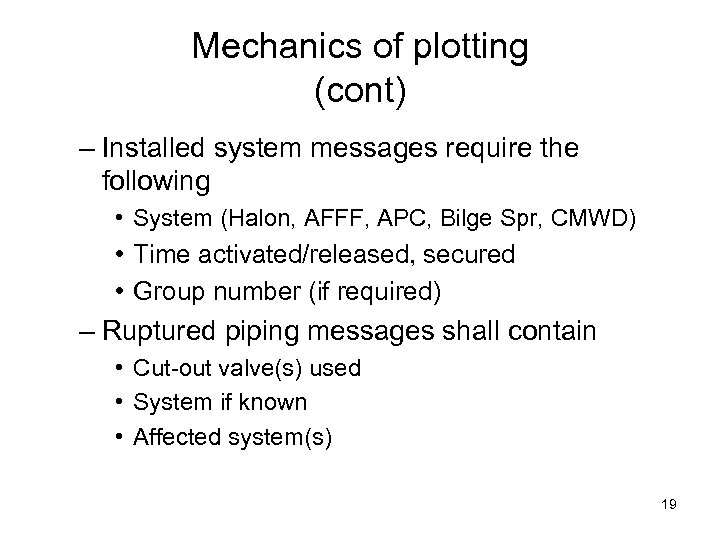 Mechanics of plotting (cont) – Installed system messages require the following • System (Halon,