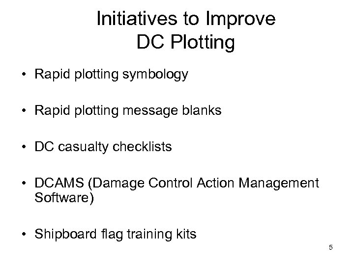 Initiatives to Improve DC Plotting • Rapid plotting symbology • Rapid plotting message blanks