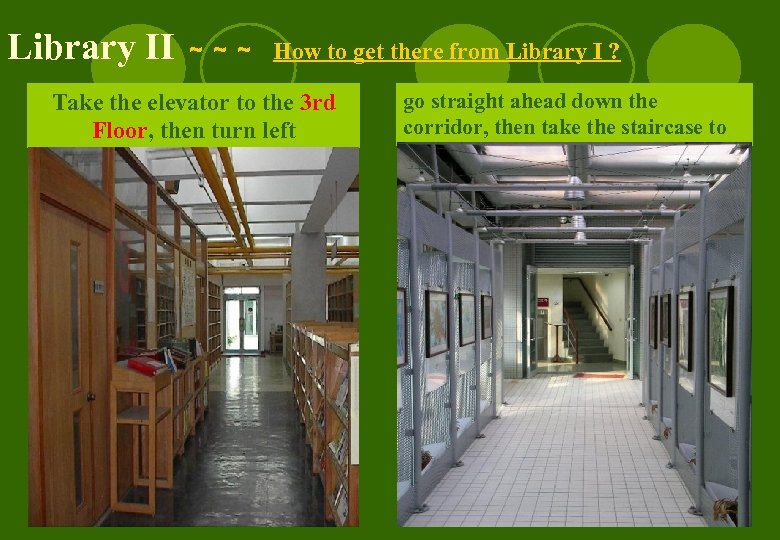 Library II ～～～ How to get there from Library I ? Take the elevator