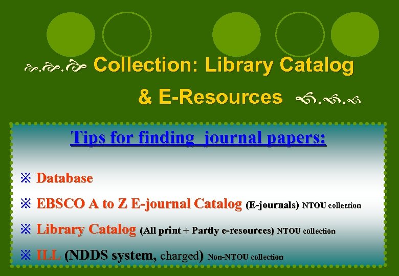 . . Collection: Library Catalog & E-Resources . . Tips for finding journal papers: