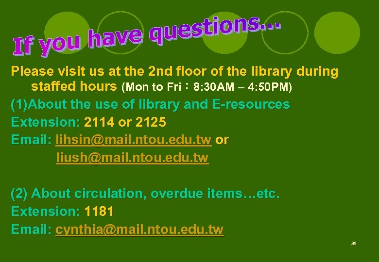 Please visit us at the 2 nd floor of the library during staffed hours