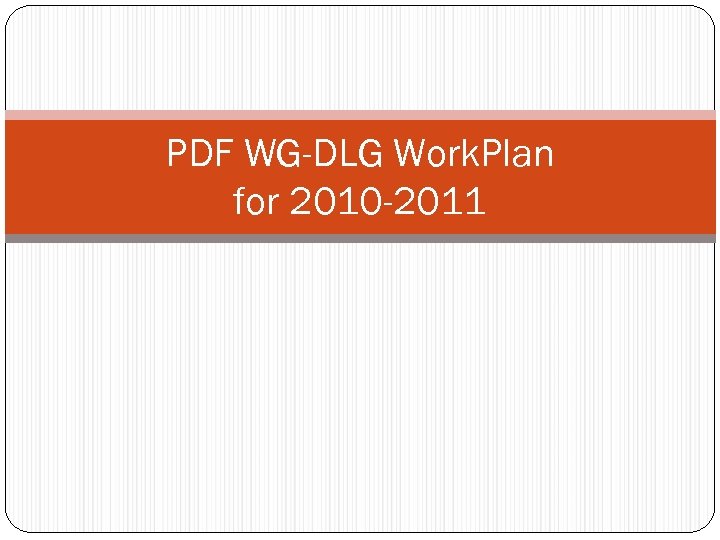 PDF WG-DLG Work. Plan for 2010 -2011 