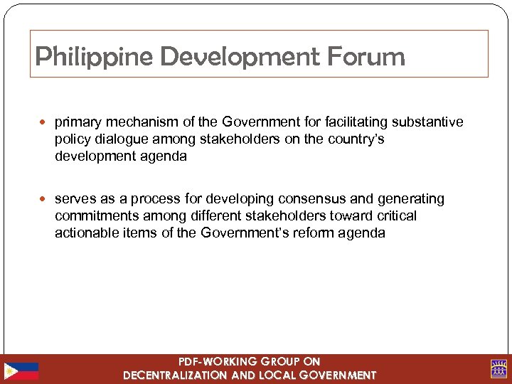 Philippine Development Forum primary mechanism of the Government for facilitating substantive policy dialogue among