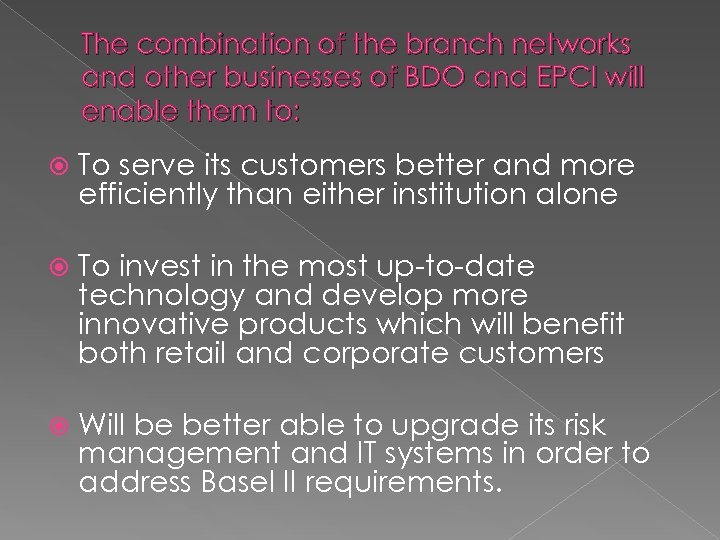 The combination of the branch networks and other businesses of BDO and EPCI will