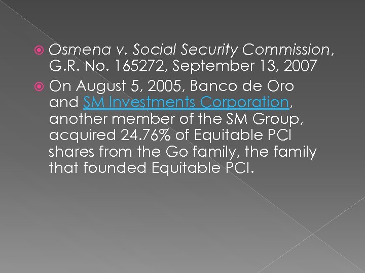 Osmena v. Social Security Commission, G. R. No. 165272, September 13, 2007 On August