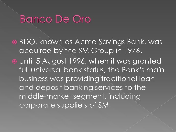 Banco De Oro BDO, known as Acme Savings Bank, was acquired by the SM