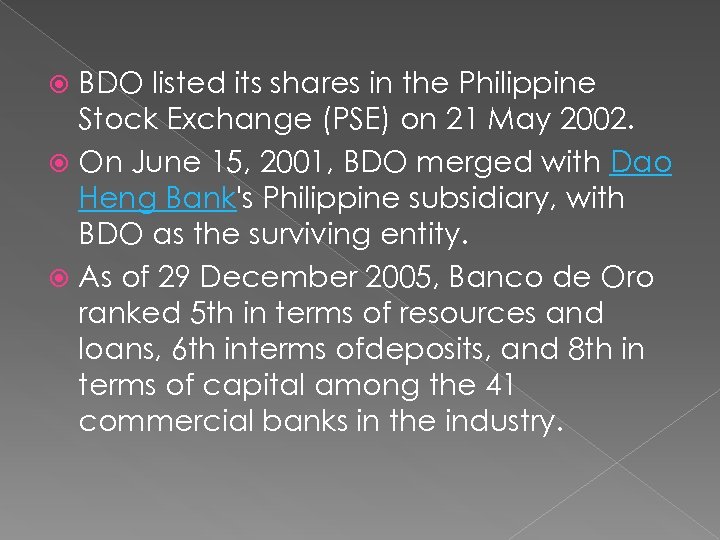 BDO listed its shares in the Philippine Stock Exchange (PSE) on 21 May 2002.