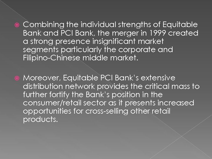  Combining the individual strengths of Equitable Bank and PCI Bank, the merger in