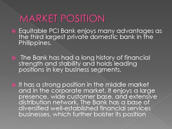 MARKET POSITION Equitable PCI Bank enjoys many advantages as the third largest private domestic