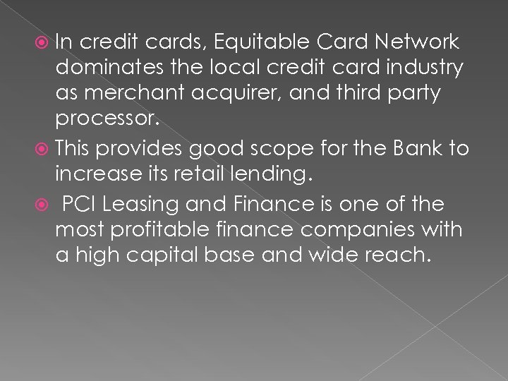 In credit cards, Equitable Card Network dominates the local credit card industry as merchant