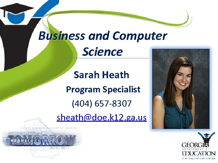 Business and Computer Science Sarah Heath Program Specialist (404) 657 -8307 sheath@doe. k 12.