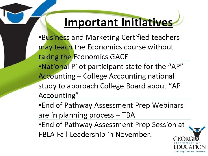 Important Initiatives • Business and Marketing Certified teachers may teach the Economics course without