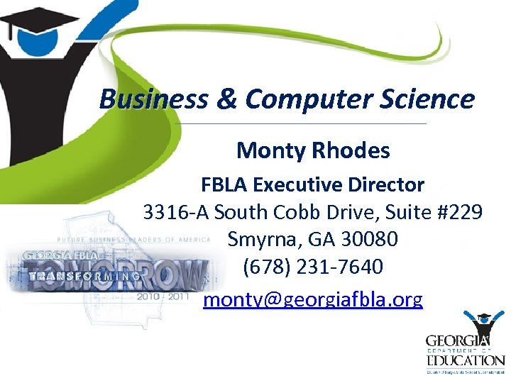 Business & Computer Science Monty Rhodes FBLA Executive Director 3316 -A South Cobb Drive,