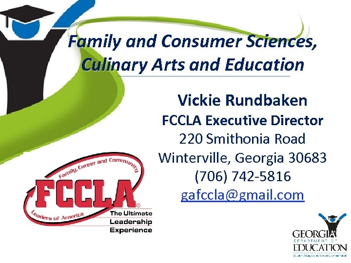 Family and Consumer Sciences, Culinary Arts and Education Vickie Rundbaken FCCLA Executive Director 220