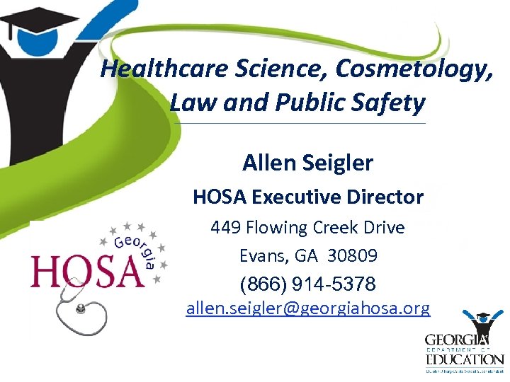 Healthcare Science, Cosmetology, Law and Public Safety Allen Seigler HOSA Executive Director 449 Flowing