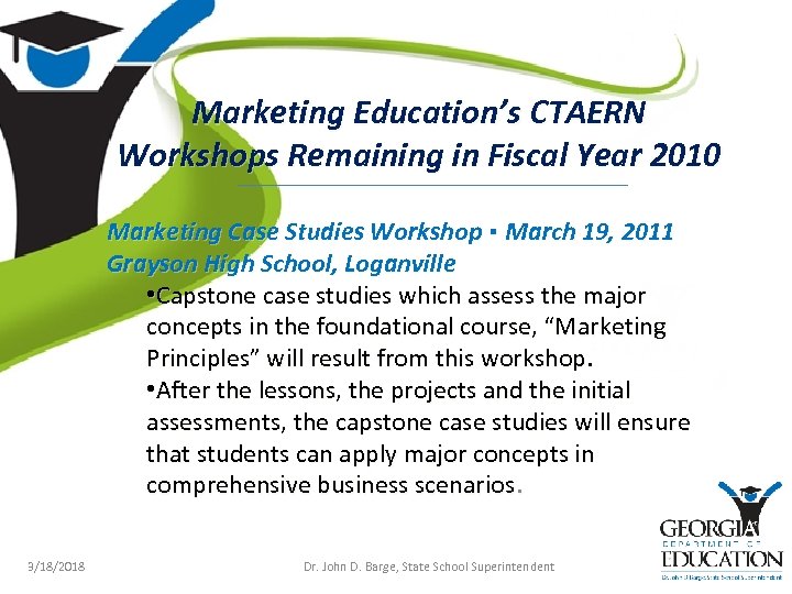 Marketing Education’s CTAERN Workshops Remaining in Fiscal Year 2010 Marketing Case Studies Workshop ▪