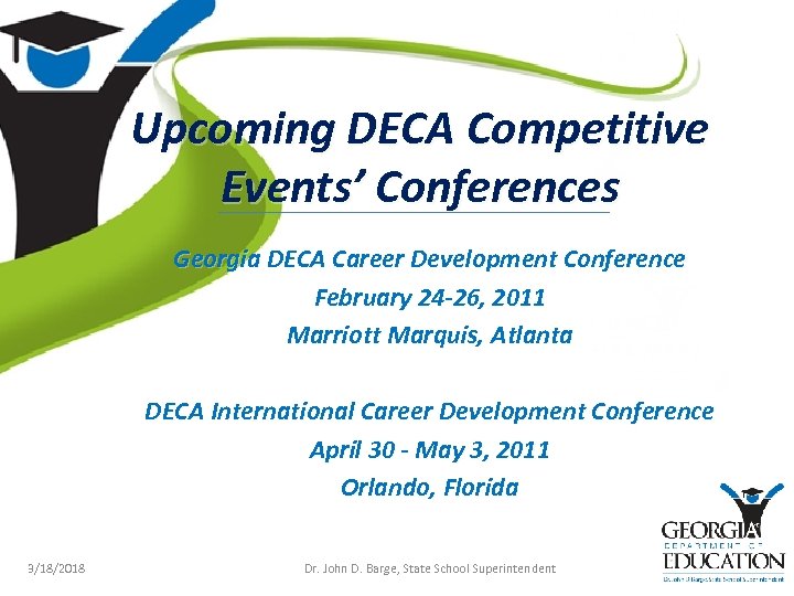 Upcoming DECA Competitive Events’ Conferences Georgia DECA Career Development Conference February 24 -26, 2011