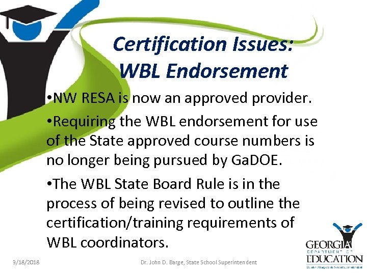 Certification Issues: WBL Endorsement • NW RESA is now an approved provider. • Requiring