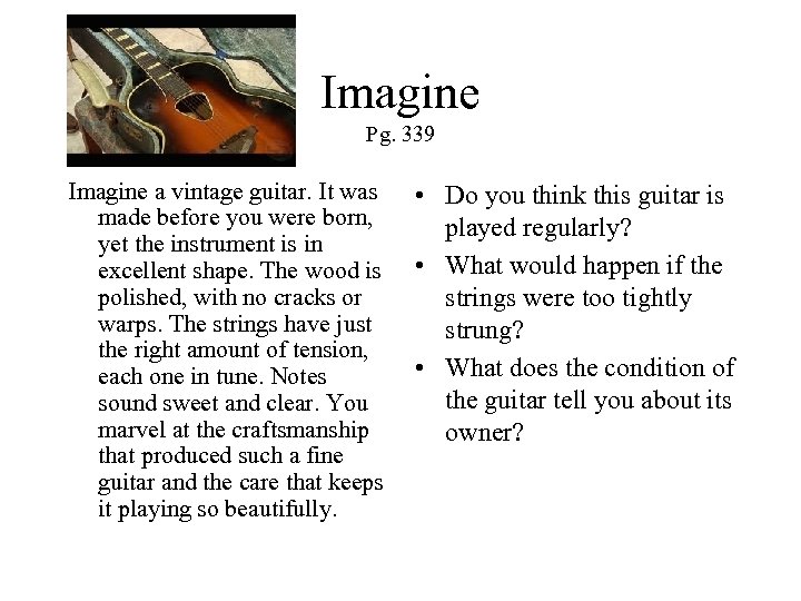 Imagine Pg. 339 Imagine a vintage guitar. It was made before you were born,