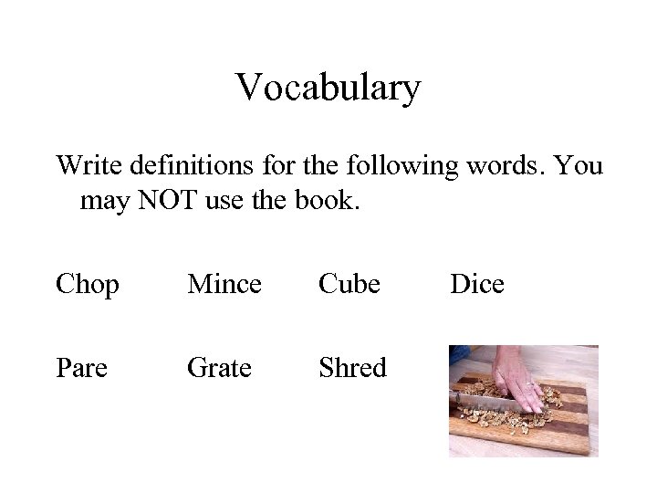 Vocabulary Write definitions for the following words. You may NOT use the book. Chop