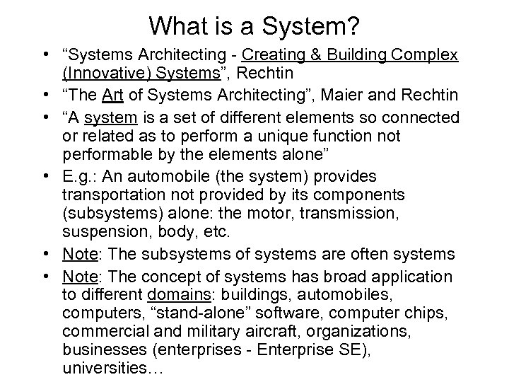 What is a System? • “Systems Architecting - Creating & Building Complex (Innovative) Systems”,