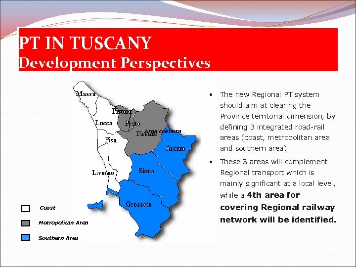 PT IN TUSCANY Development Perspectives • The new Regional PT system should aim at