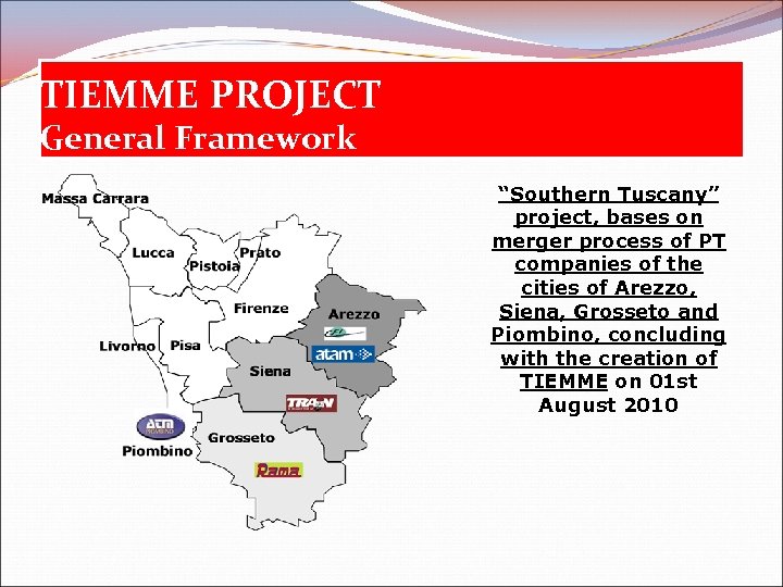 TIEMME PROJECT General Framework “Southern Tuscany” project, bases on merger process of PT companies