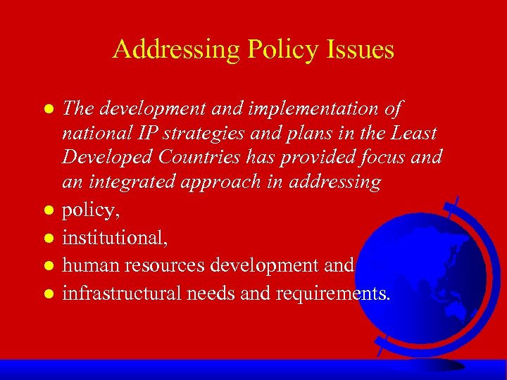Addressing Policy Issues l l l The development and implementation of national IP strategies